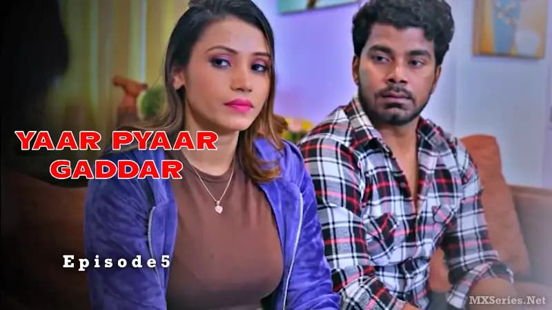 Yaar Pyaar Gaddar Episode 5